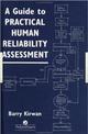 A Guide To Practical Human Reliability Assessment