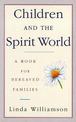 Children And The Spirit World: A book for bereaved families