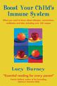 Boost Your Child's Immune System: What you need to know  about allergies, vaccinations, antibiotics and diet, including over 160