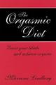 The Orgasmic Diet: Boost your libido and achieve orgasm