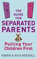 The Guide For Separated Parents: Putting children first