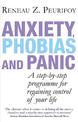 Anxiety, Phobias And Panic: A step-by-step programme for regaining control of your life