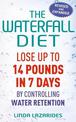 The Waterfall Diet: Lose up to 14 pounds in 7 days by controlling water retention