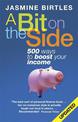 A Bit On The Side: 500 ways to boost your income