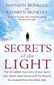 Secrets Of The Light: The incredible true story of one man's near-death experiences and the lessons he received from the other s