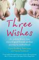 Three Wishes: An extraordinary true story of good friends on their journey to motherhood