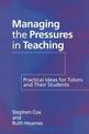 Managing the Pressures in Teaching: Practical Ideas for Tutors and Their Students