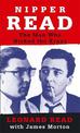 Nipper Read: The Man Who Nicked the Krays