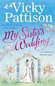 My Sister's Wedding: For better or worse, two families are about to become one . . .