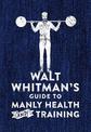 Walt Whitman's Guide to Manly Health and Training