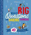 Really Big Questions For Daring Thinkers: Over 40 Bold Ideas about Philosophy