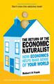 The Return of The Economic Naturalist: How Economics Helps Make Sense of Your World