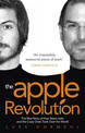 The Apple Revolution: Steve Jobs, the Counterculture and How the Crazy Ones Took over the World