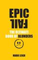 Epic Fail: The Ultimate Book of Blunders