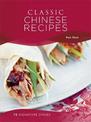 Classic Chinese Recipes: 75 signature dishes