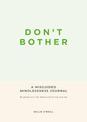 Don't Bother: A Misguided Mindlessness Journal