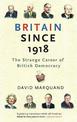 Britain Since 1918: The Strange Career Of British Democracy