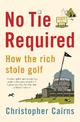 No Tie Required: How the Rich Stole Golf