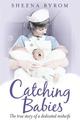 Catching Babies: A Midwife's Tale