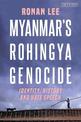 Myanmar's Rohingya Genocide: Identity, History and Hate Speech