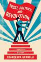 Trust, Politics and Revolution: A European History