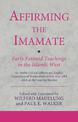 Affirming the Imamate: Early Fatimid Teachings in the Islamic West: An Arabic critical edition and English translation of works