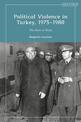 Political Violence in Turkey, 1975-1980: The State at Stake