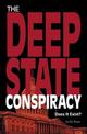 The Deep State Conspiracy, Does It Exist?