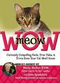 Meow Wow: Curiously Compelling Facts, True Tales, and Trivia Even Your Cat Won't Know