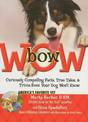 Bow Wow: Curiously Compelling Facts, True Tales, and Trivia Even Your Dog Won't Know