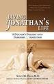 Living Jonathan's Life: A Doctor's Descent into Darkness and Addiction