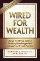 Wired for Wealth: Change the Money Mindsets That Keep You Trapped and Unleash Your Wealth Potential