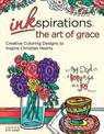 Inkspirations The Art of Grace: Creative Coloring Designs to Inspire Christian Hearts