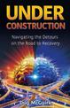 Under Construction: Navigating the Detours on the Road to Recovery