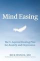 Mind Easing: The Three-Layered Healing Plan for Anxiety and Depression