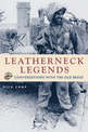 Leatherneck Legends: Conversations with the Old Breed