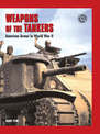 Weapons of the Tankers: American Armour in World War II Battle Gear