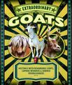 Extraordinary Goats: Meetings with Remarkable Goats, Caprine Wonders & Horned Troublemakers