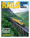 Rails Around the World: Two Centuries of Trains and Locomotives