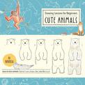 Drawing Lessons for Beginners: Cute Animals: Learn to draw animals! Start with basic shapes, then make them cute!: Volume 3