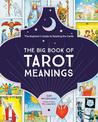 The Big Book of Tarot Meanings: The Beginner's Guide to Reading the Cards