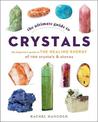 The Ultimate Guide to Crystals: The Beginner's Guide to the Healing Energy of 100 Crystals and Stones: Volume 16