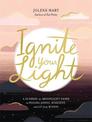 Ignite Your Light: A Sunrise-to-Moonlight Guide to Feeling Joyful, Resilient, and Lit from Within