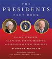 Presidents Fact Book: The Achievements, Campaigns, Events, Triumphs, and Legacies of Every President