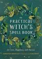 The Practical Witch's Spell Book: For Love, Happiness, and Success