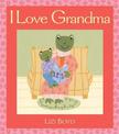 I Love Grandma: Super Sturdy Picture Books