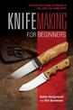 Knifemaking for Beginners: StepbyStep Guide to Making a Full and Half Tang Knife