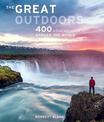 Great Outdoors: 400 Adventures Around the World