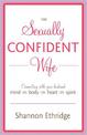 The Sexually Confident Wife: Connecting with Your Husband Mind Body Heart Spirit