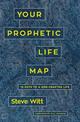 Your Prophetic Life Map: A Guide to a God-Crafted Life